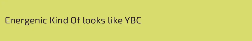 Energenic Kind Of looks like YBC